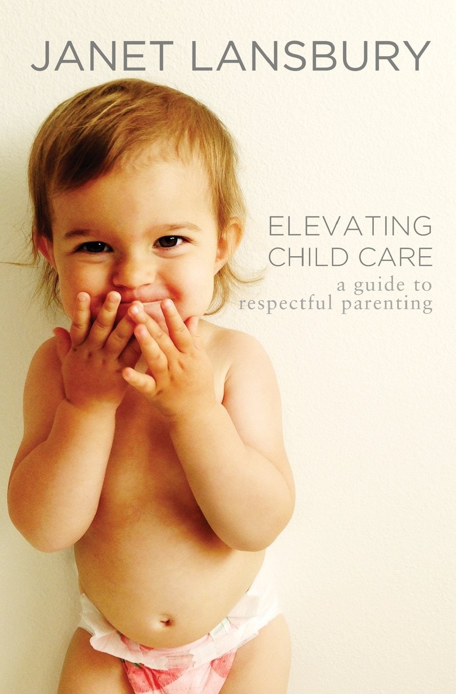 "Elevating Child Care" by Janet Lansbury