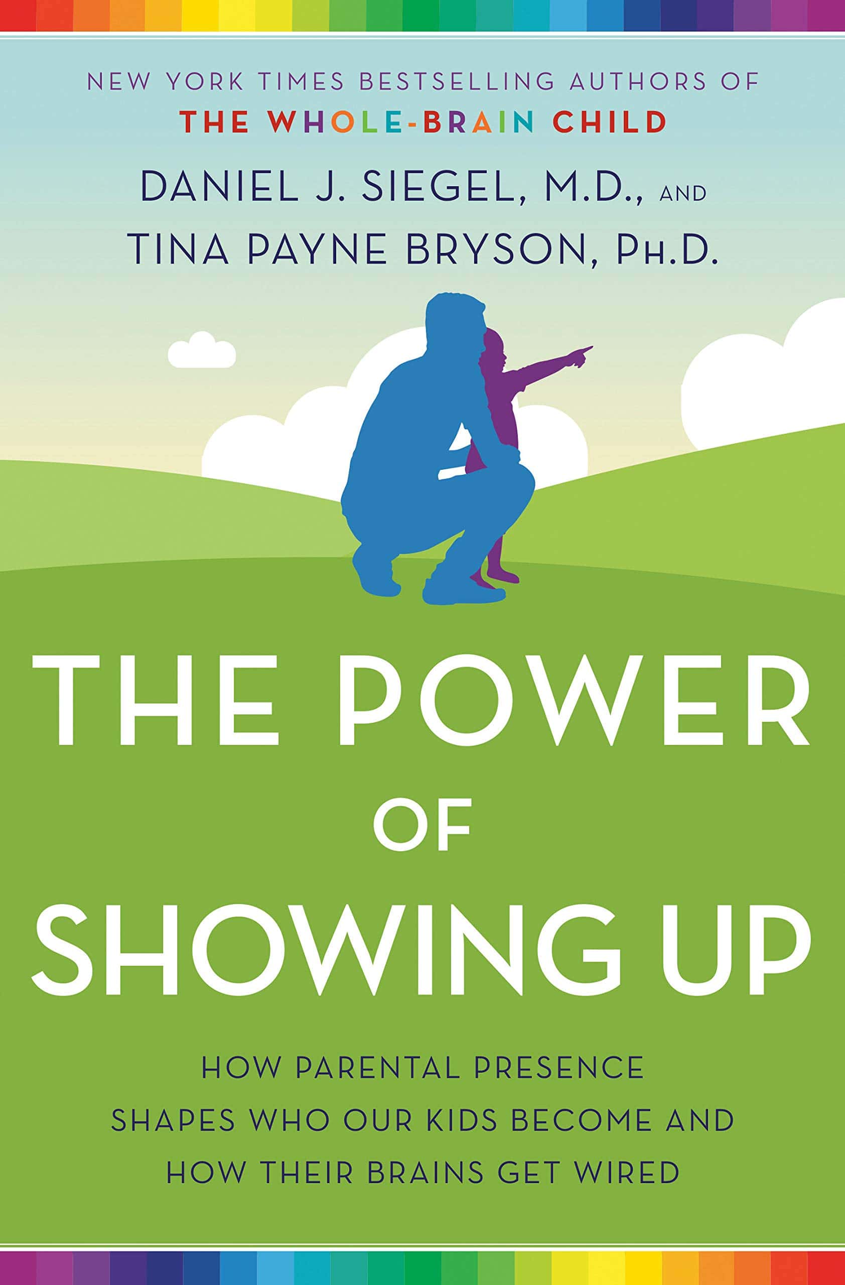 "The Power of Showing Up" by Daniel J. Siegel, M.D., and Tina Payne Bryson, Ph.D.