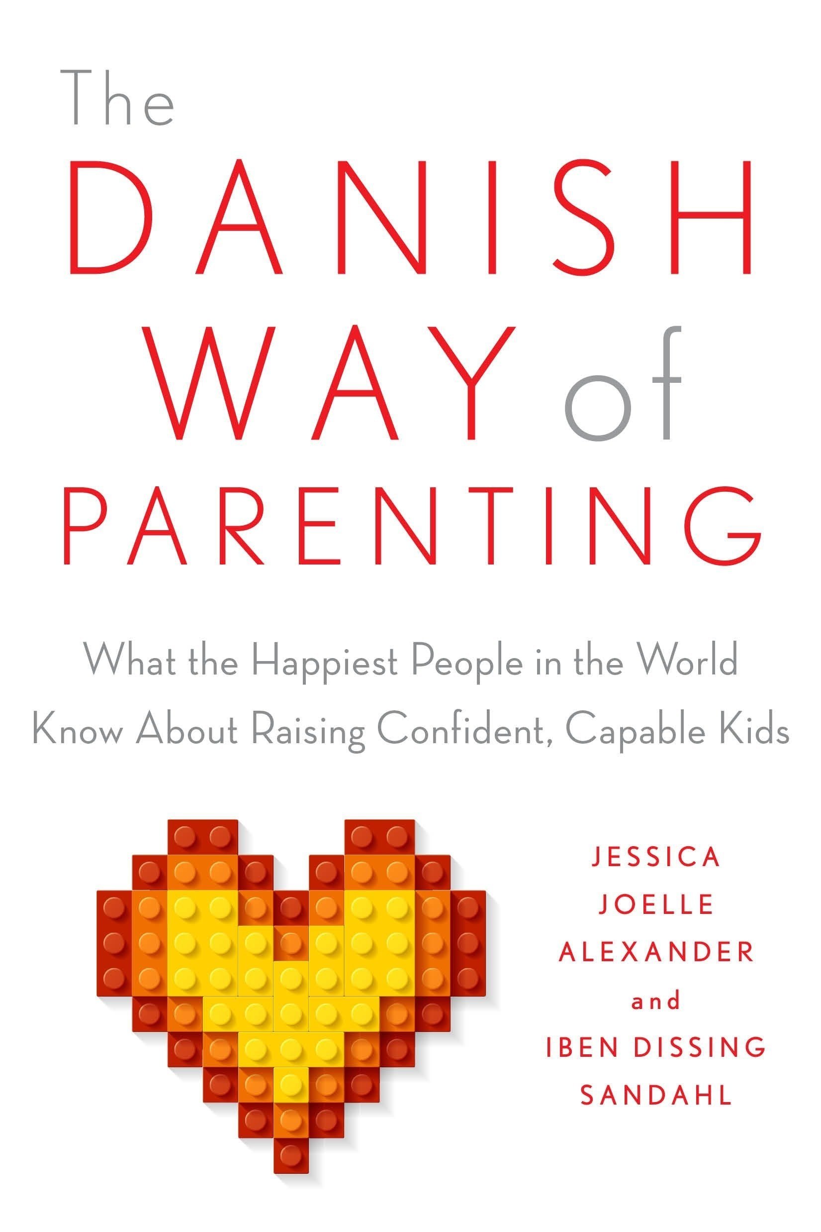 "The Danish Way of Parenting" by Jessica Joelle Alexander and Iben Sandahl