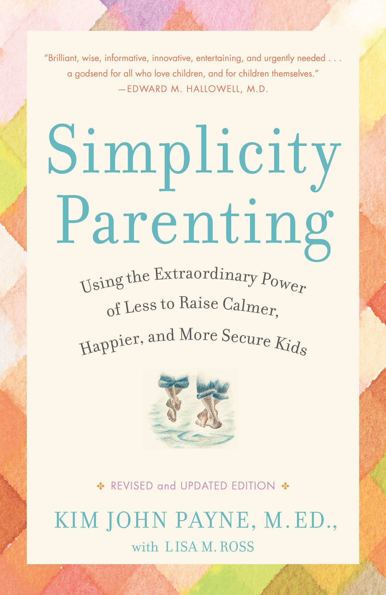 "Simplicity Parenting" by Kim John Payne, M.Ed., with Lisa M. Ross