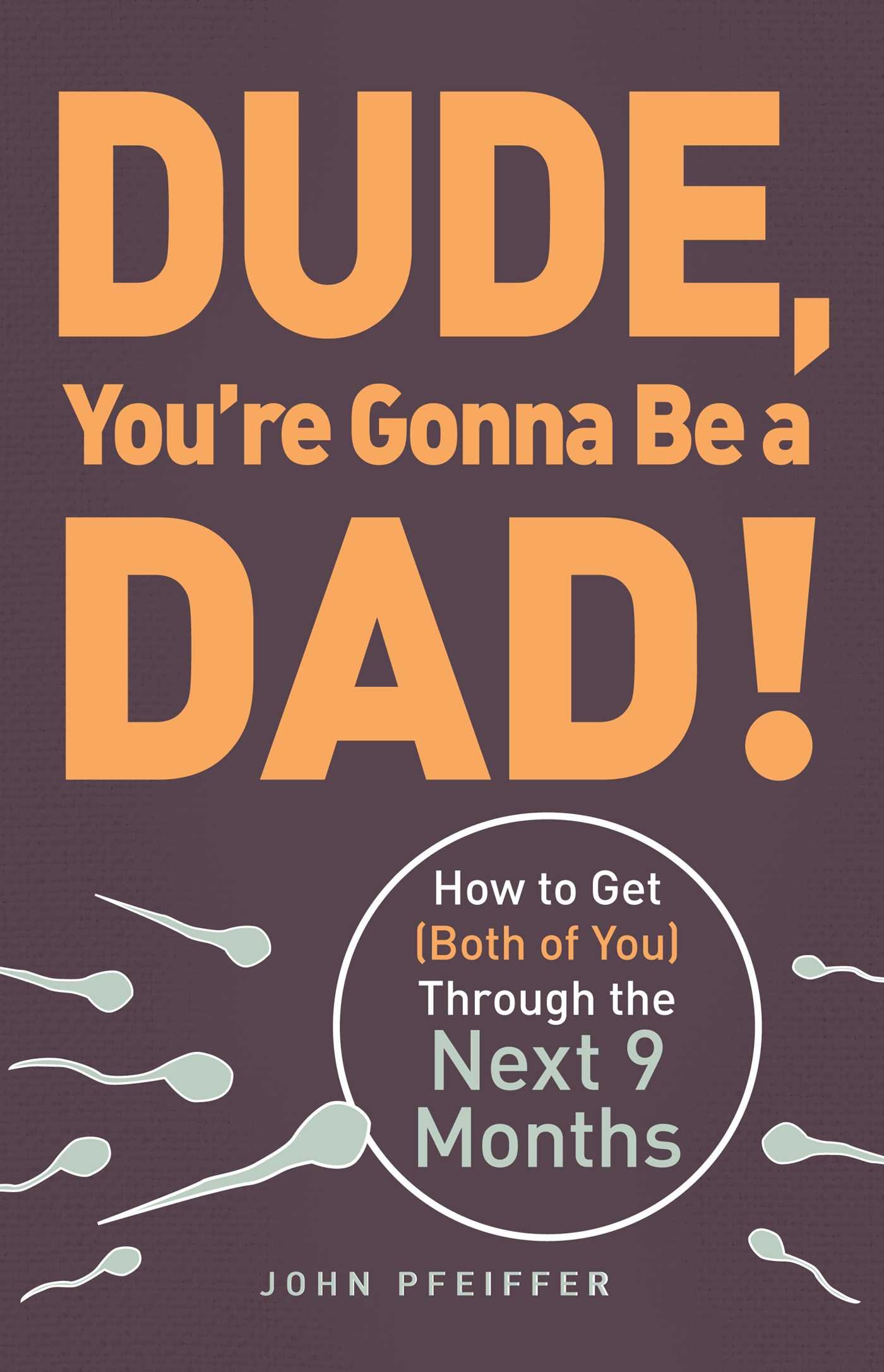 "Dude, You're Gonna Be a Dad!" by John Pfeiffer