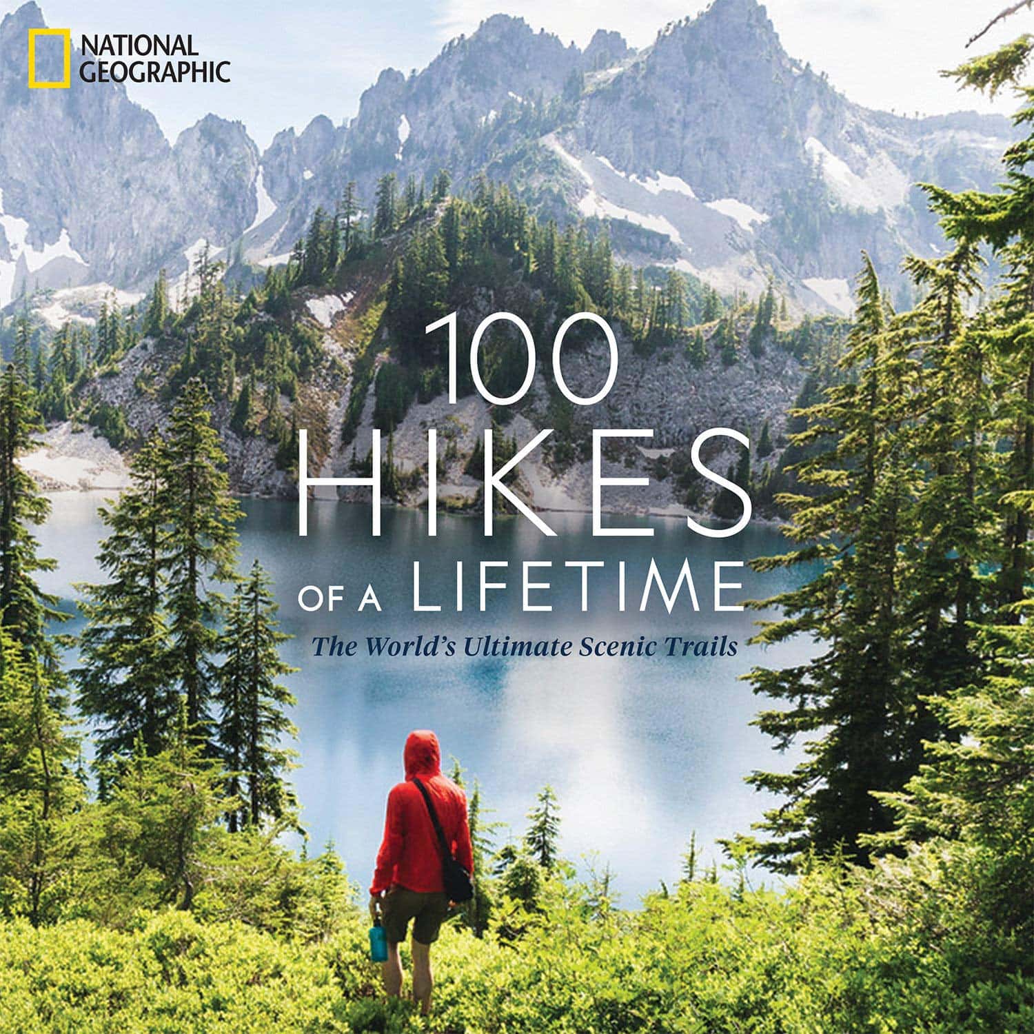 100 Hikes of a Lifetime: The World's Ultimate Scenic Trails Book 