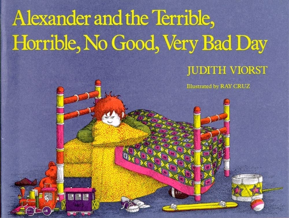 "Alexander and the Terrible, Horrible, No Good, Very Bad Day" by Judith Viorst