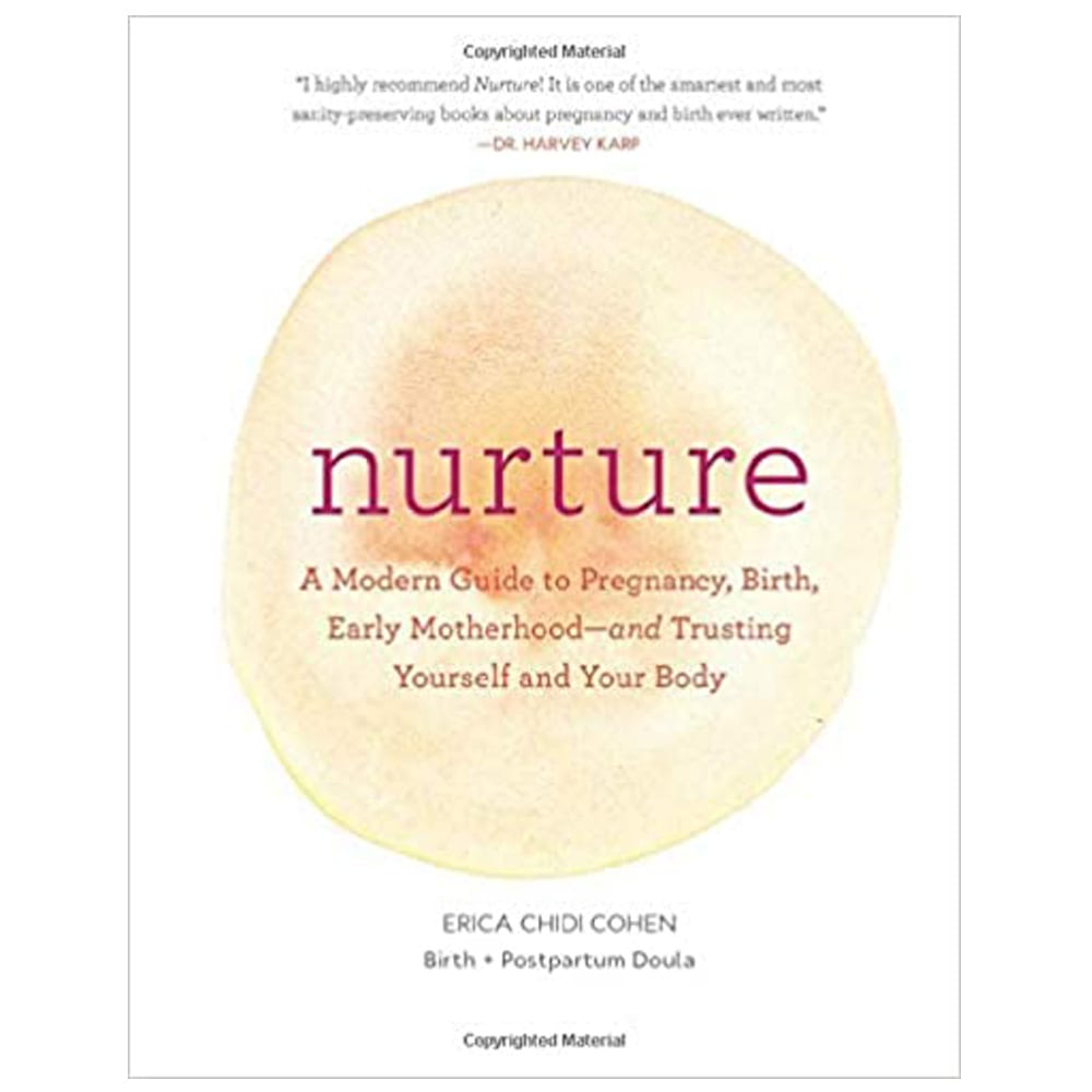 Nurture: A Modern Guide to Pregnancy, Birth, Early Motherhoodand Trusting Yourself and Your Body (Pregnancy Books, Mom to Be Gifts, Newborn Books, Birthing Books)