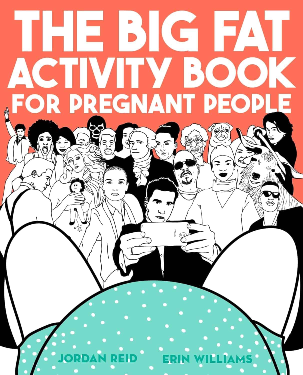 Cover of The Big Fat Activity Book for Pregnant People by Jordan Reid and Erin Williams. This whimsical care package features an illustration of diverse people and a person holding a phone, with a green polka-dotted pattern at the bottom. Perfect for bed rest days.