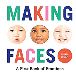 Making Faces: A First Book of Emotions book