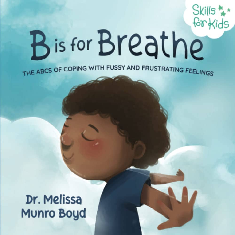 B is for Breathe: The ABCs of Coping with Fussy and Frustrating Feelings book cover