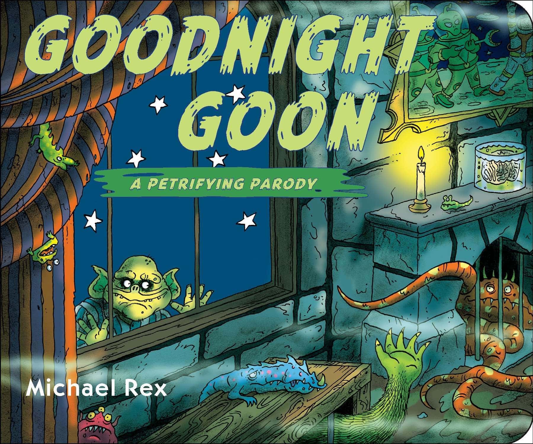 "Goodnight Goon: A Petrifying Parody" by Michael Rex