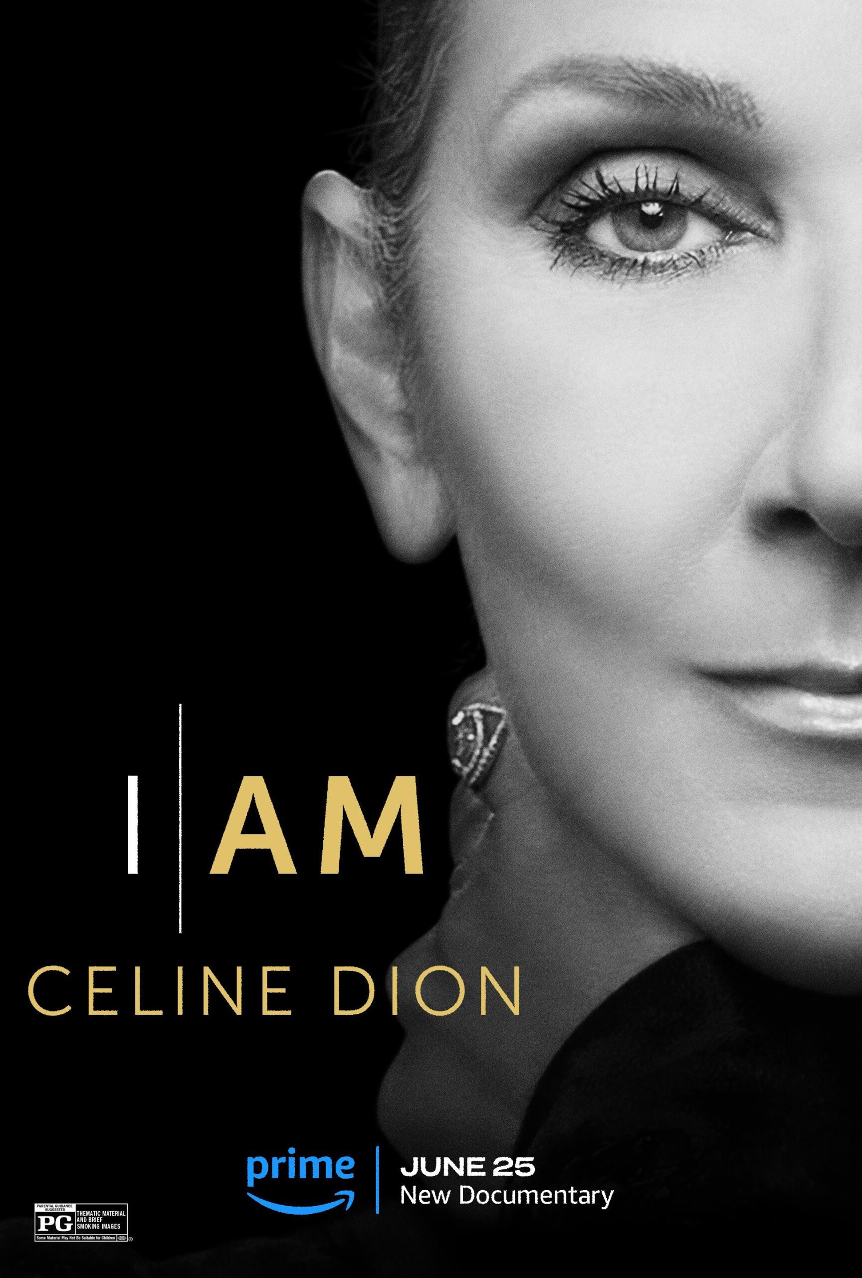 A black and white promotional poster for the documentary "I Am Celine Dion". Half of Celine Dion's face is shown on the right side. Text includes the title, streaming on Prime Video, and the release date of June 25. Rated PG, it's definitely what to watch next.