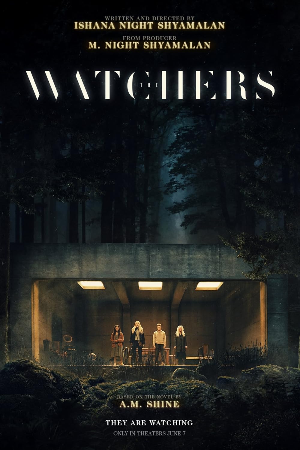  Movie poster for "The Watchers," written and directed by Ishana Night Shyamalan. Four individuals stand inside a lit room in the center of a forest, visible through a large window. Wondering what to watch? Catch it in theaters on June 7. The poster highlights author A.M. Shine's involvement.