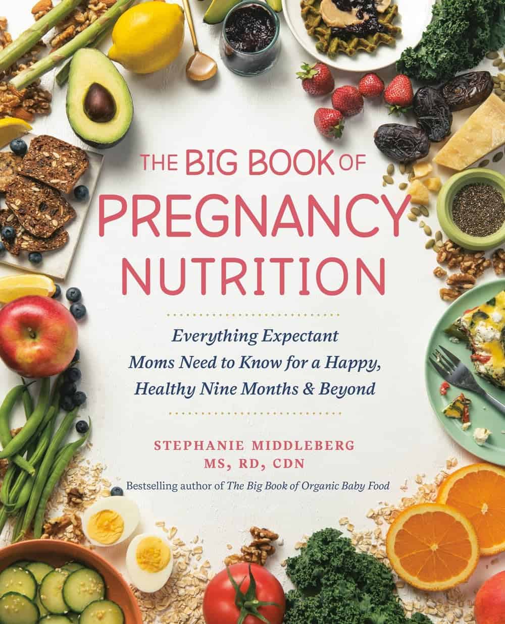 The image shows the cover of a book titled "The Big Book of Pregnancy Nutrition." It features an assortment of healthy foods such as avocados, nuts, beans, vegetables, and fruits arranged around the text. The author is listed as Stephanie Middleberg, MS, RD, CDN.